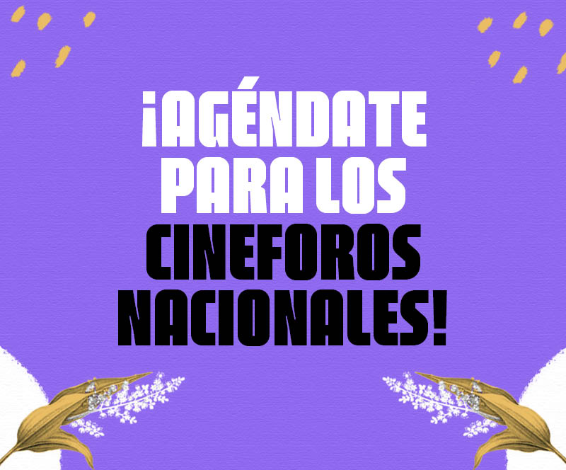 Participe en los cineforos nacionales de febrero, marzo y abril de 2026